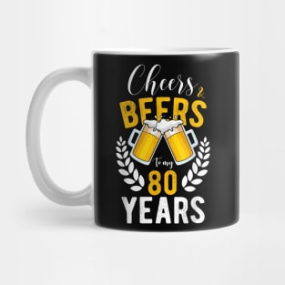 Cheers And Beers To My 80 Years 80Th Birthday Mug